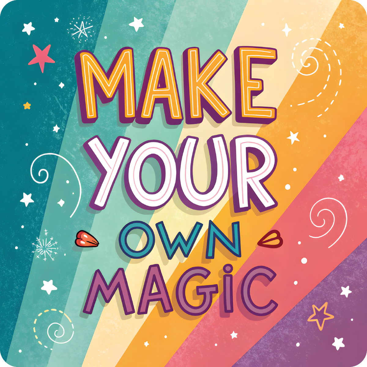 Make Your Own Magic text design on colorful rainbow stripes with stars and swirls.