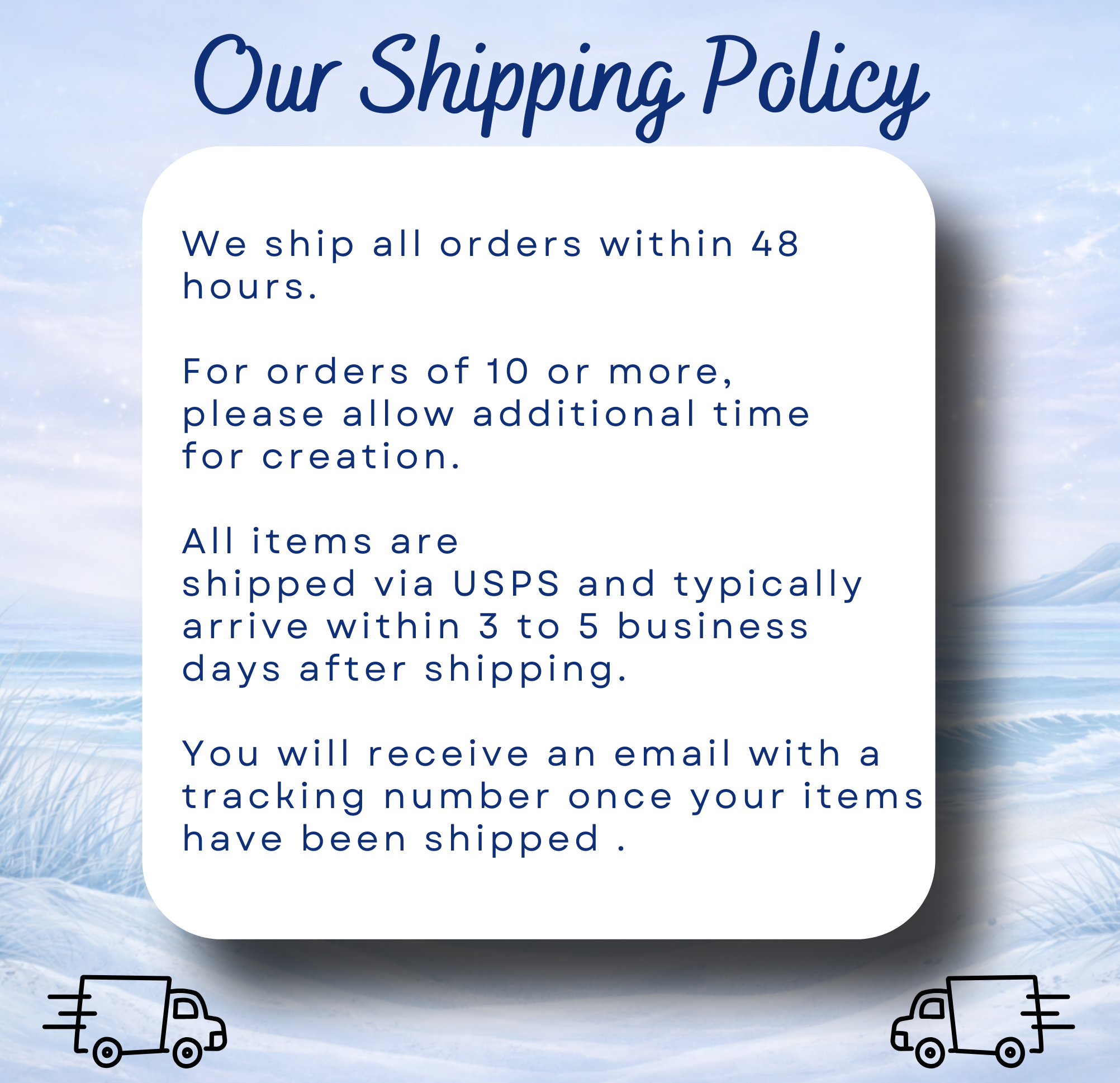 Shipping policy: orders within 48 hours, USPS 3-5 day delivery.