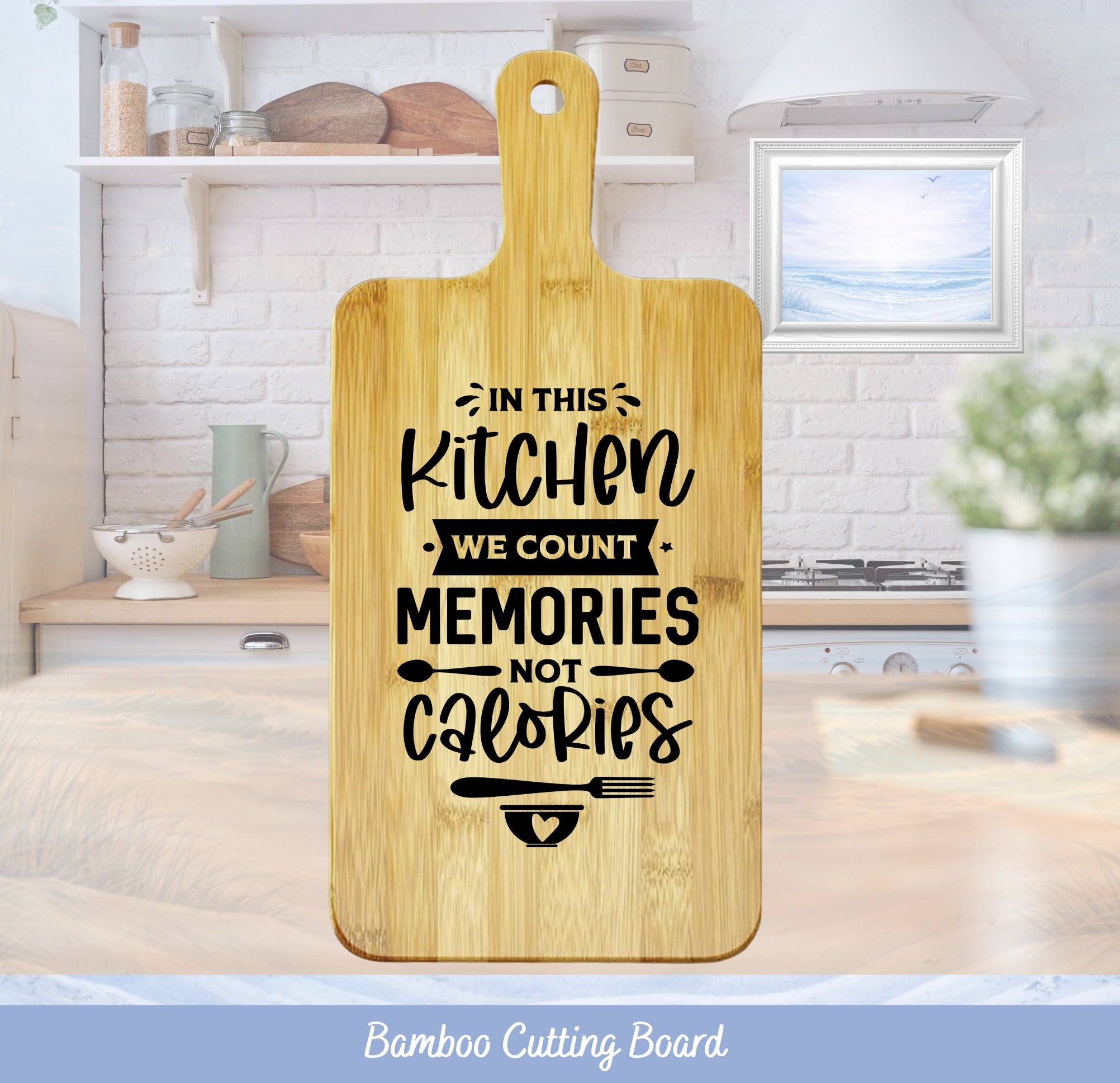 Bamboo cutting board with "In this kitchen we count memories not calories" text.
