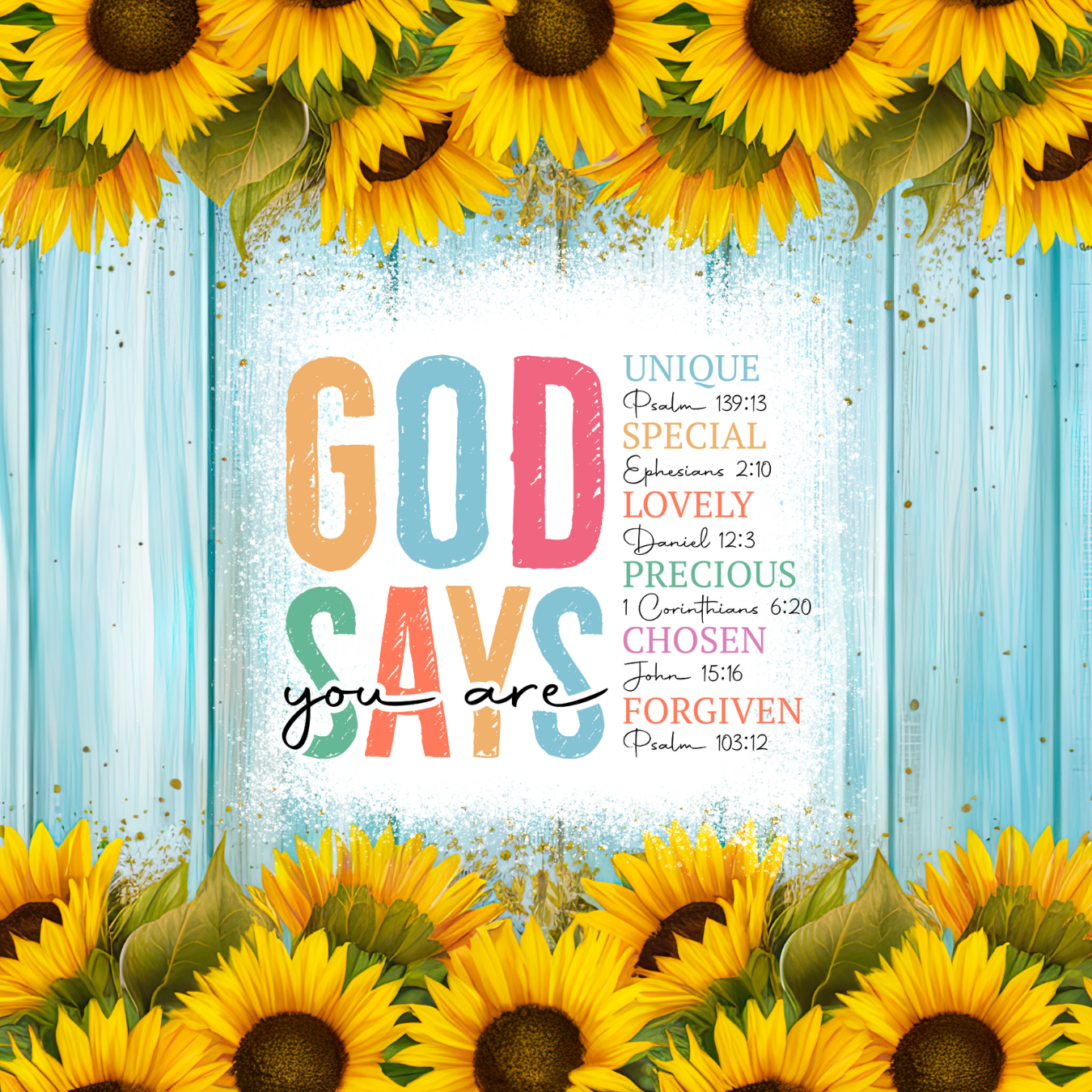 Sunflower border with text "God says you are unique, special, lovely, precious, chosen, forgiven."