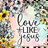 Floral arrangement with text "love + like jesus" on colorful background.
