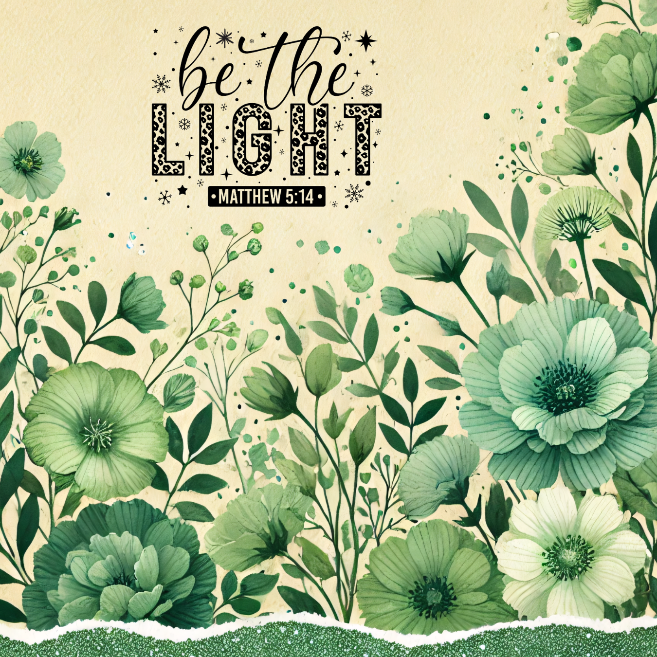 Be the light with floral accents and Bible verse Matthew 5:14.