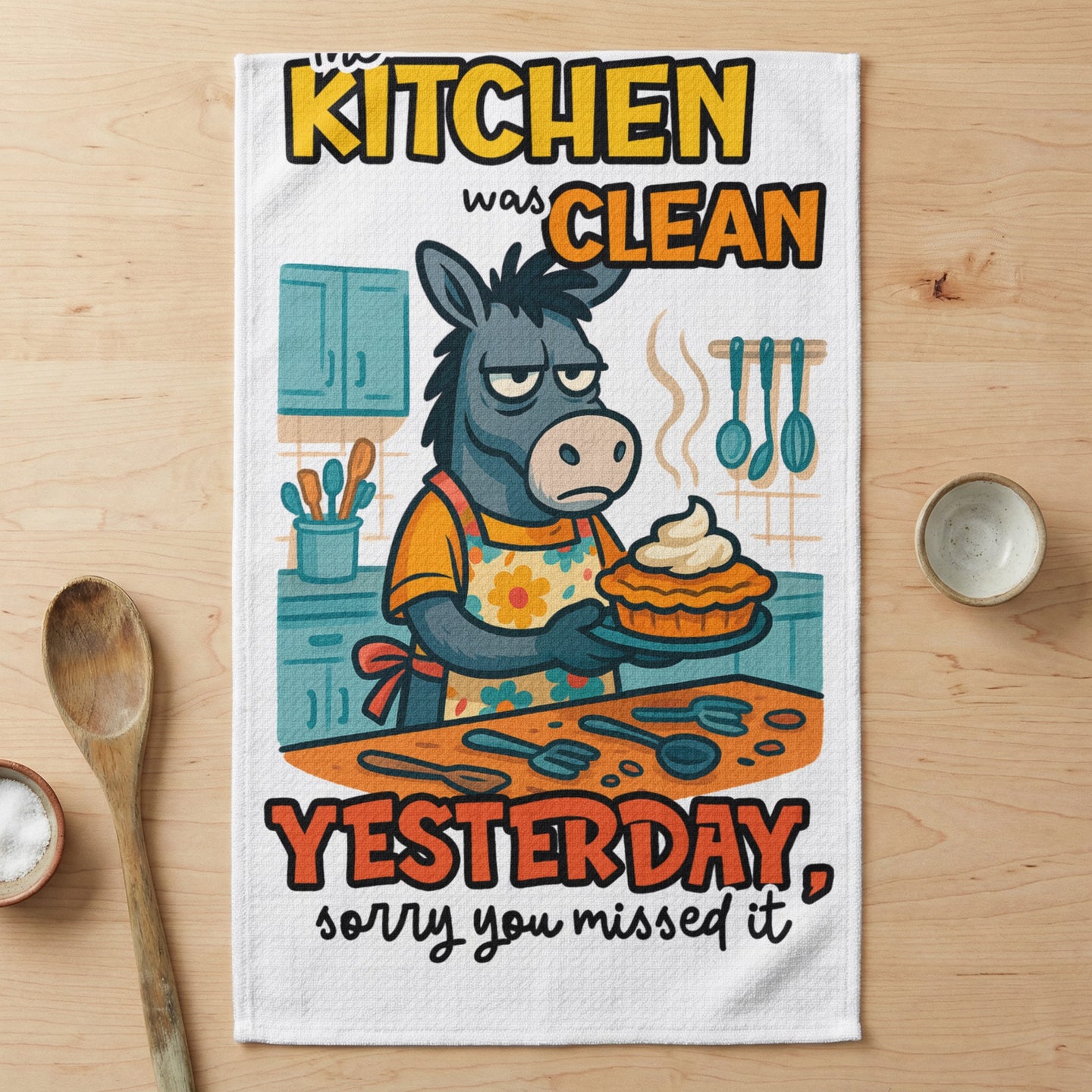 Donkey in apron holding pie with text "KITCHEN was CLEAN YESTERDAY, sorry you missed it".
