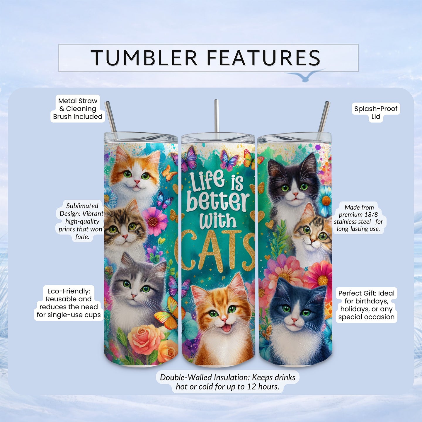 Tumbler with "Life is better with CATS" text and cat illustrations.
