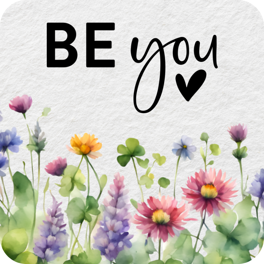 BE you with floral watercolor accents and a heart symbol.