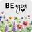 BE you with floral watercolor accents and a heart symbol.