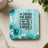 Coaster with "Be strong, be brave, be fearless, never alone" quote and teal roses.