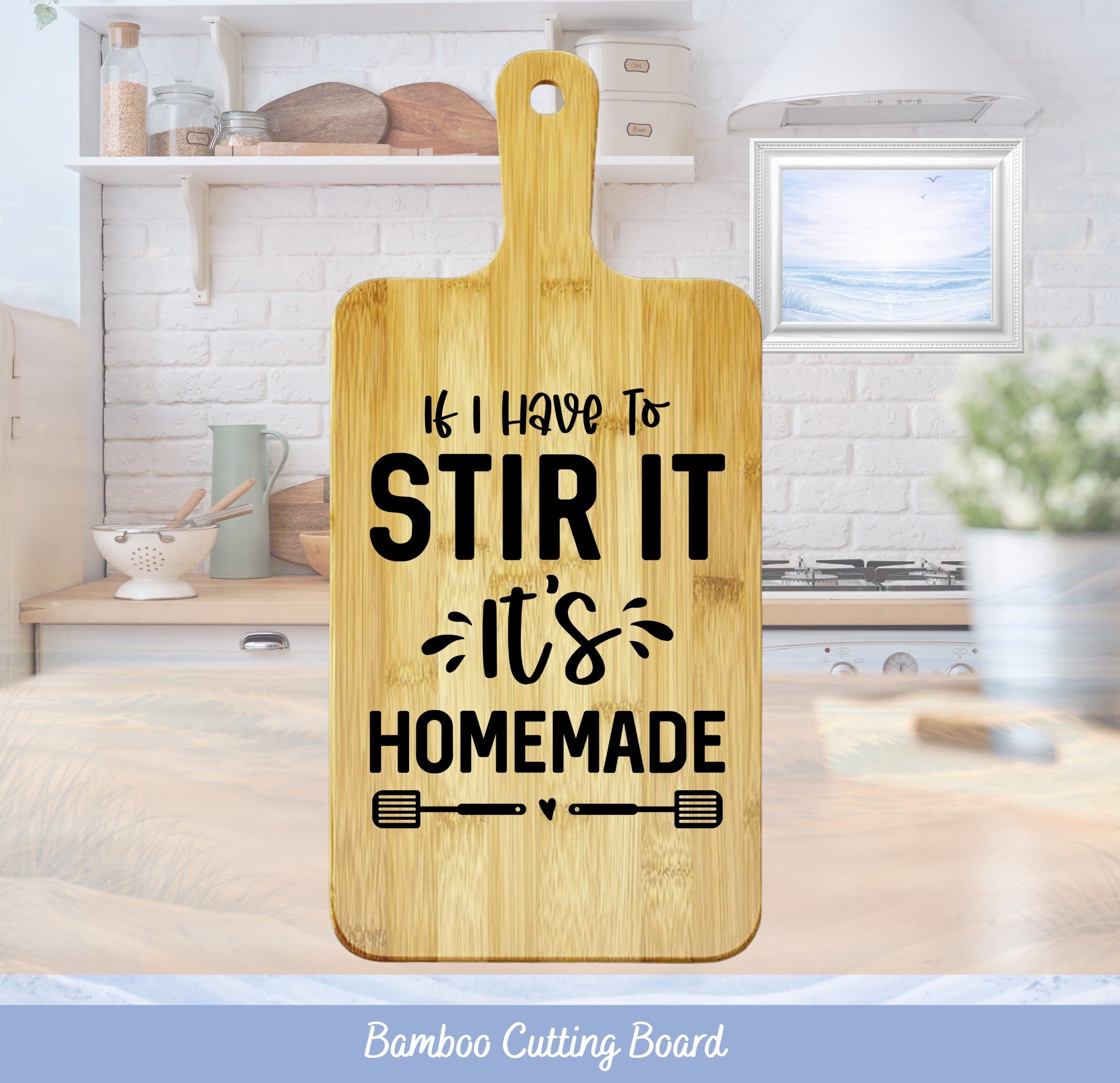 Bamboo cutting board with "If I have to stir it, it's homemade" text.