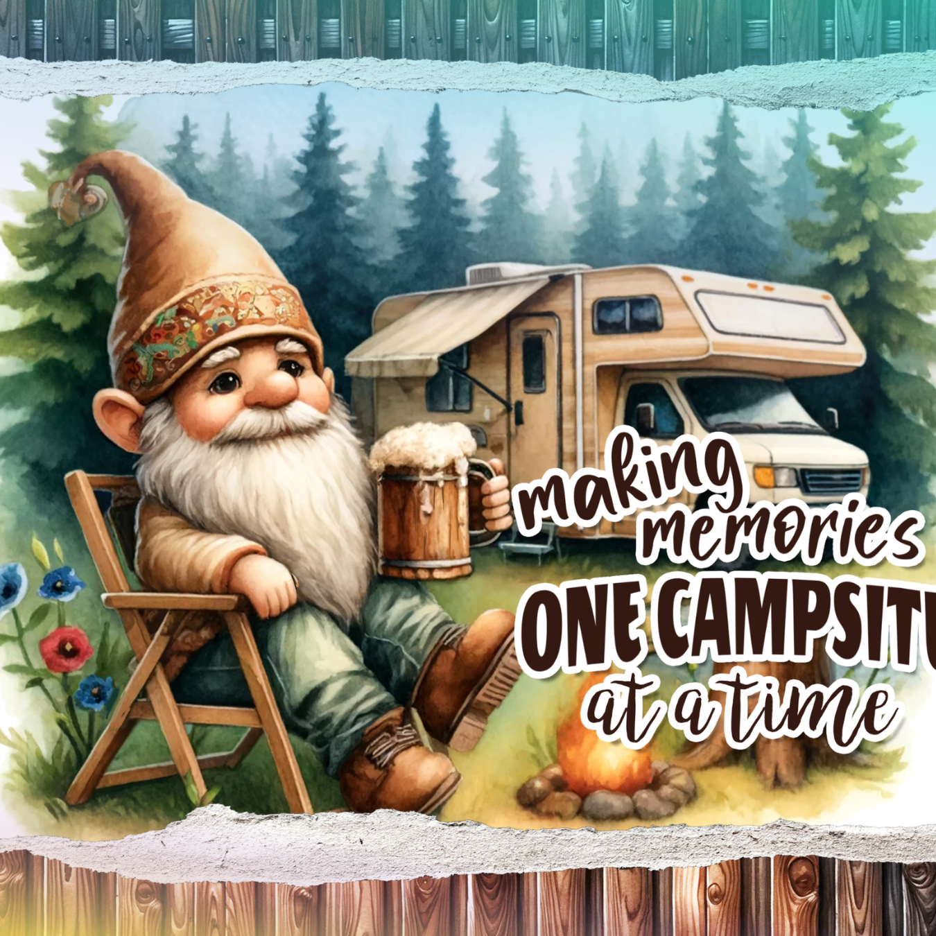 Gnome in camping chair with beer, RV, campfire, and text "making memories one campsite at a time".