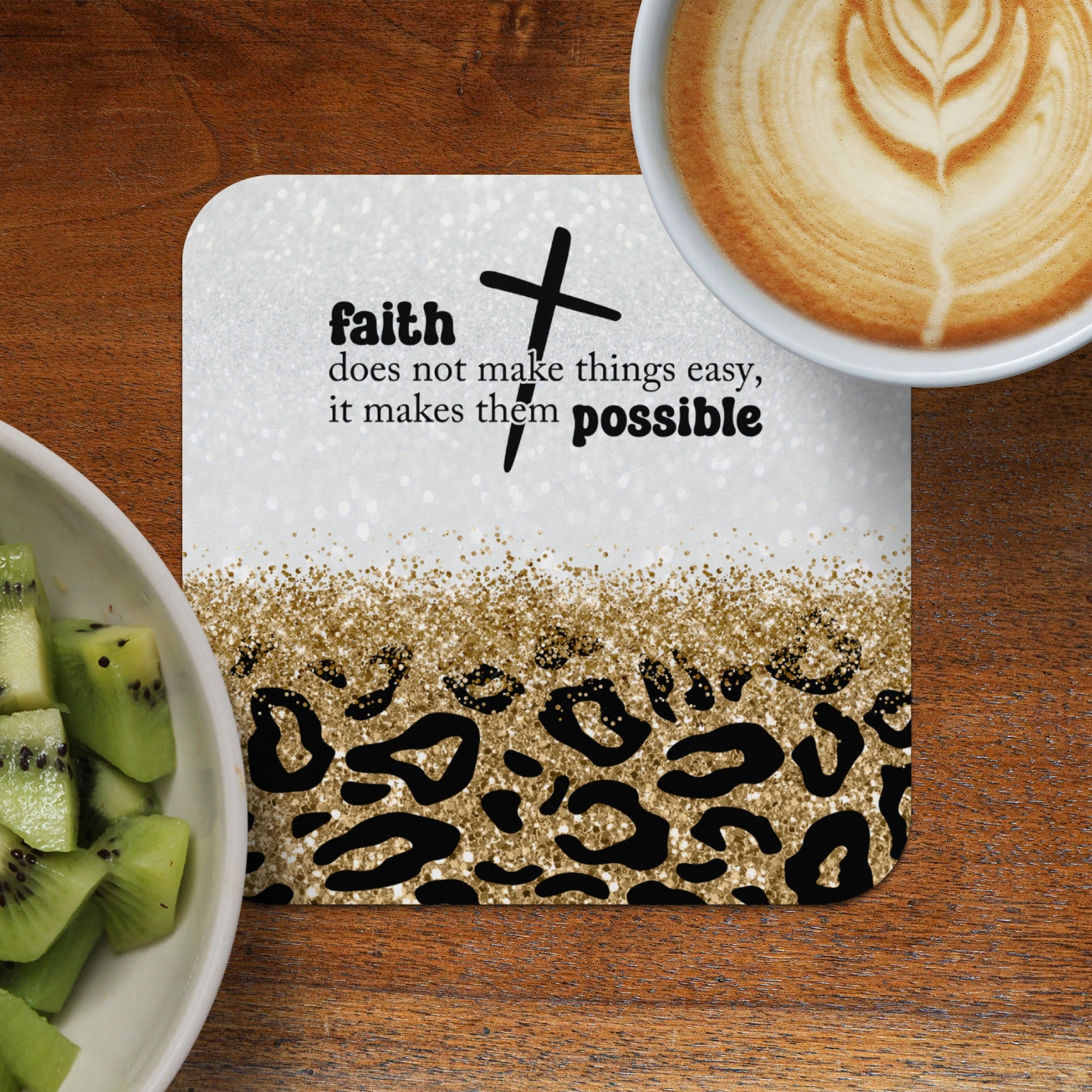 Coaster with leopard print, glitter, and inspirational quote "faith does not make things easy, it makes them possible".