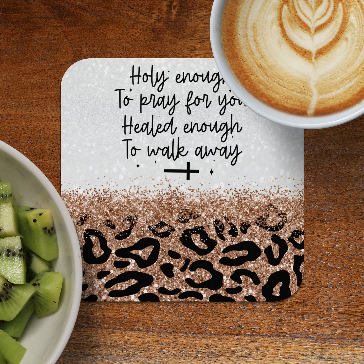 Coaster with "Holy enough to pray for you" text and leopard print.
