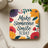 Coaster with floral design and "Make Someone Smile Today" text.