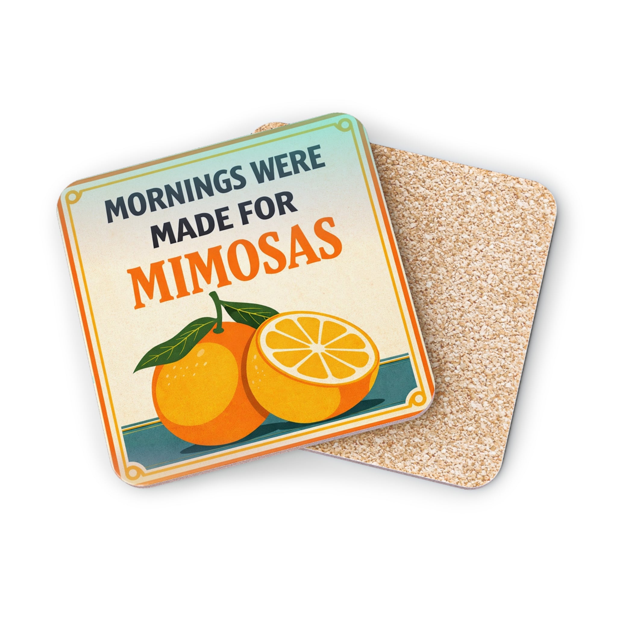 Coaster with text "Mornings were made for Mimosas" and orange halves.