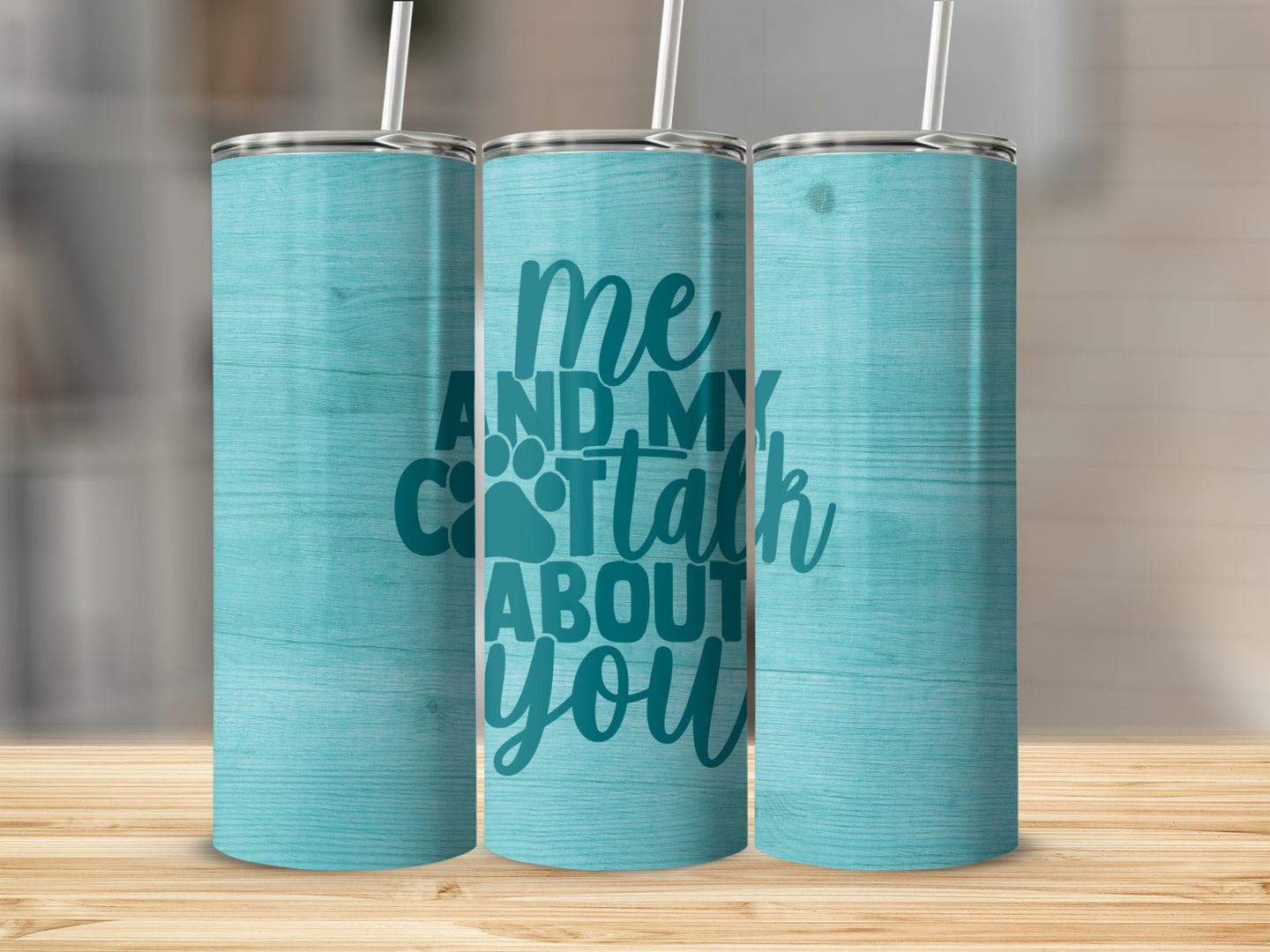 Turquoise tumbler with "Me, My Dog, and Cat Talk About You" text.