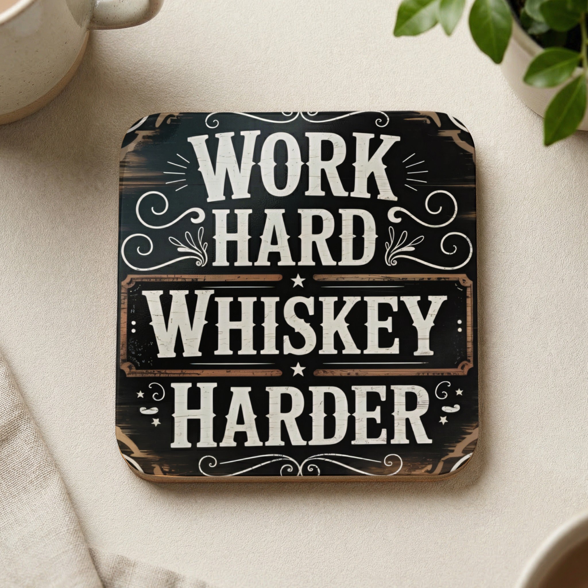 Coaster with "Work Hard Whiskey Harder" text on distressed wood background.
