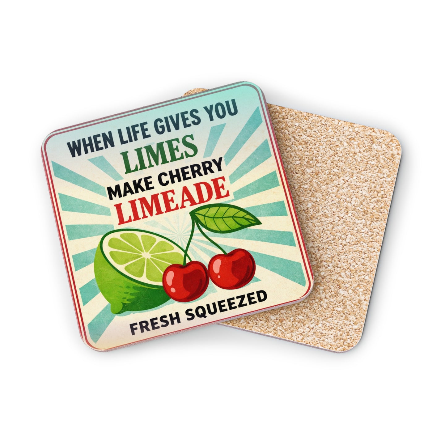 Coaster with cherries and lime, reads "When life gives you limes make cherry lemonade".