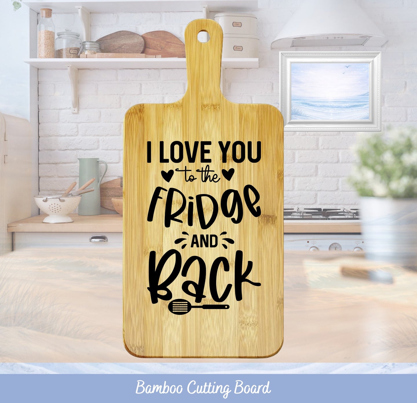 Bamboo cutting board with "I love you to the fridge and back" text.