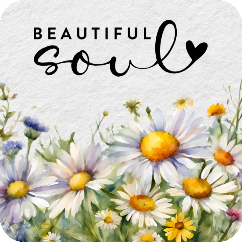Daisies with "Beautiful Soul" text overlay