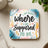 Square coaster with colorful firework design and text "I am right where I am supposed to be".