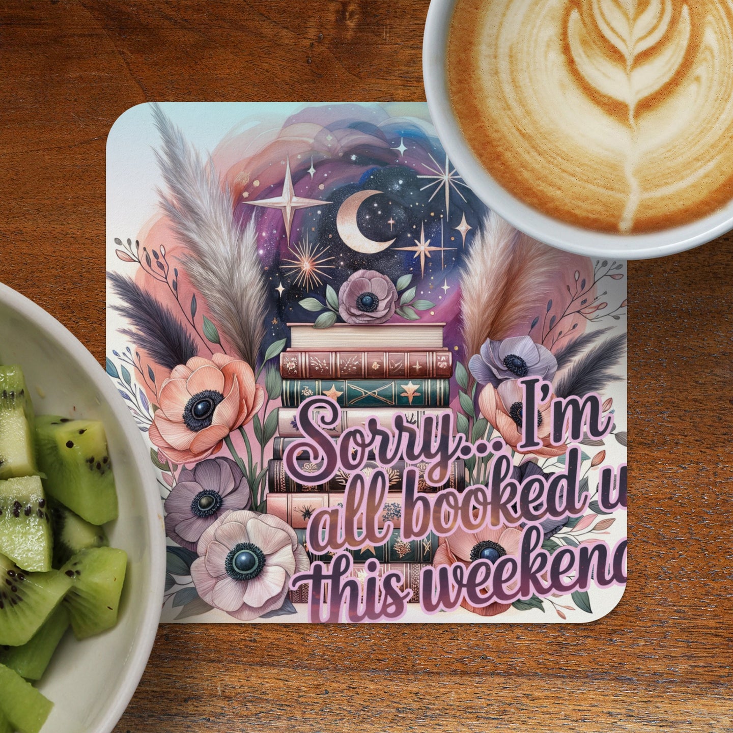Coaster with books, moon, stars, and "Sorry I'm all booked up this weekend" text.