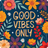 Floral illustration with text "GOOD VIBES ONLY" on a dark blue background.