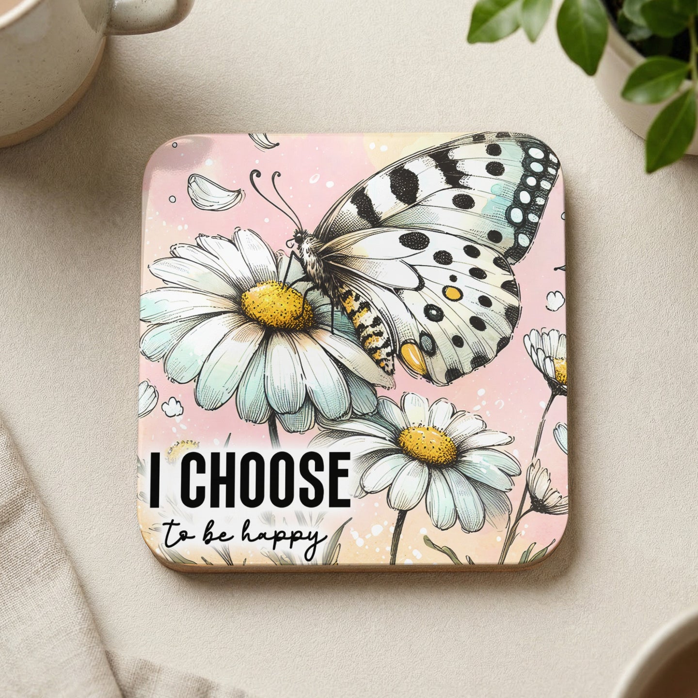 Coaster with butterfly on daisies and text "I CHOOSE to be happy."