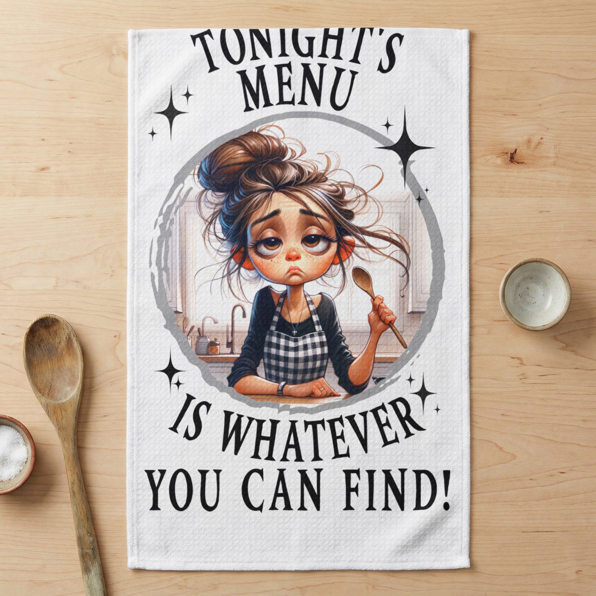 Towel with text "TONIGHT'S MENU IS WHATEVER YOU CAN FIND!" and a tired woman.
