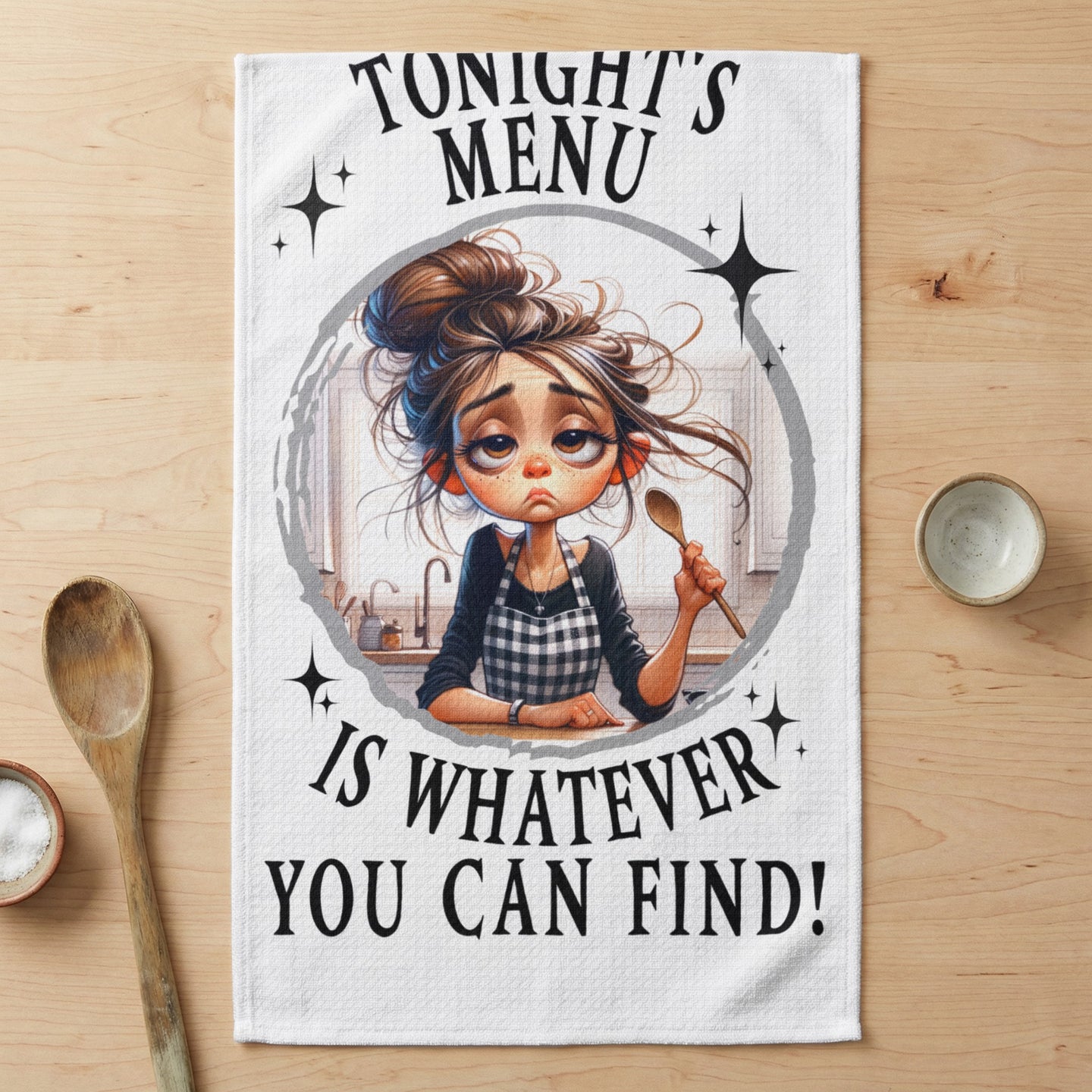 Towel with text "TONIGHT'S MENU IS WHATEVER YOU CAN FIND!" and a tired woman.
