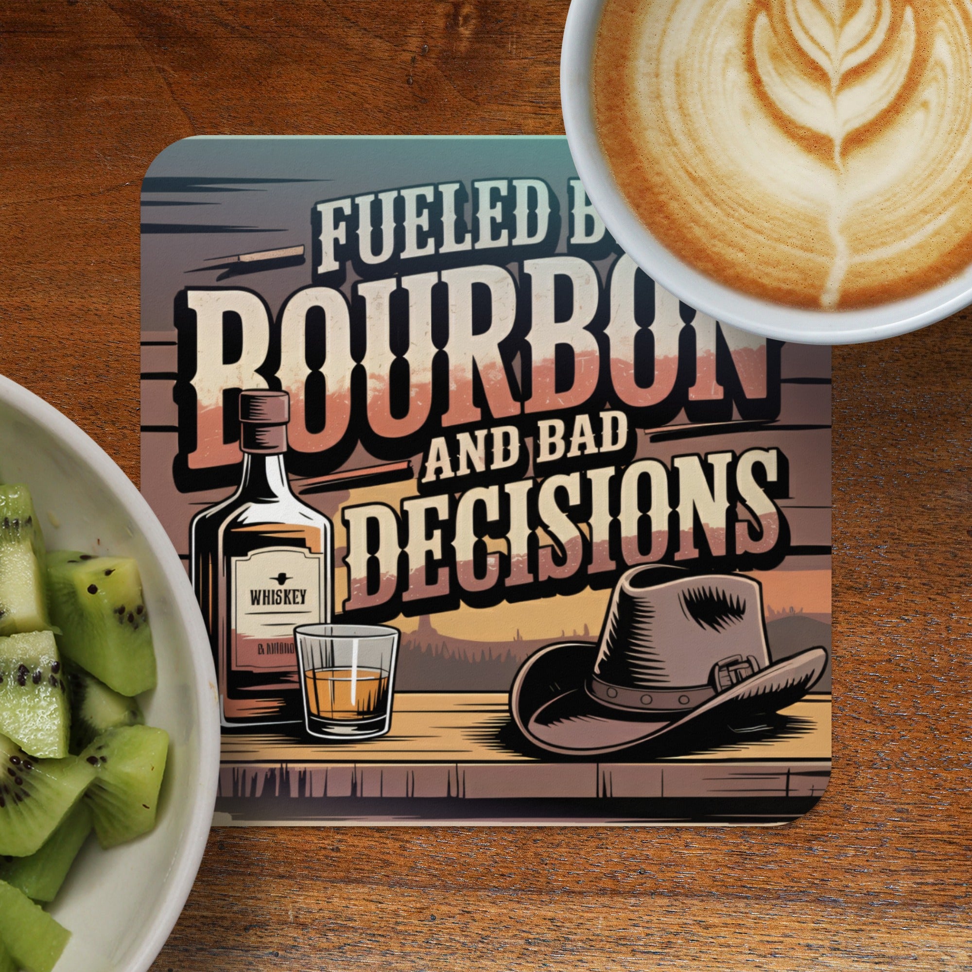 Coaster with "Fueled by Bourbon and Bad Decisions" text, whiskey bottle, and cowboy hat.