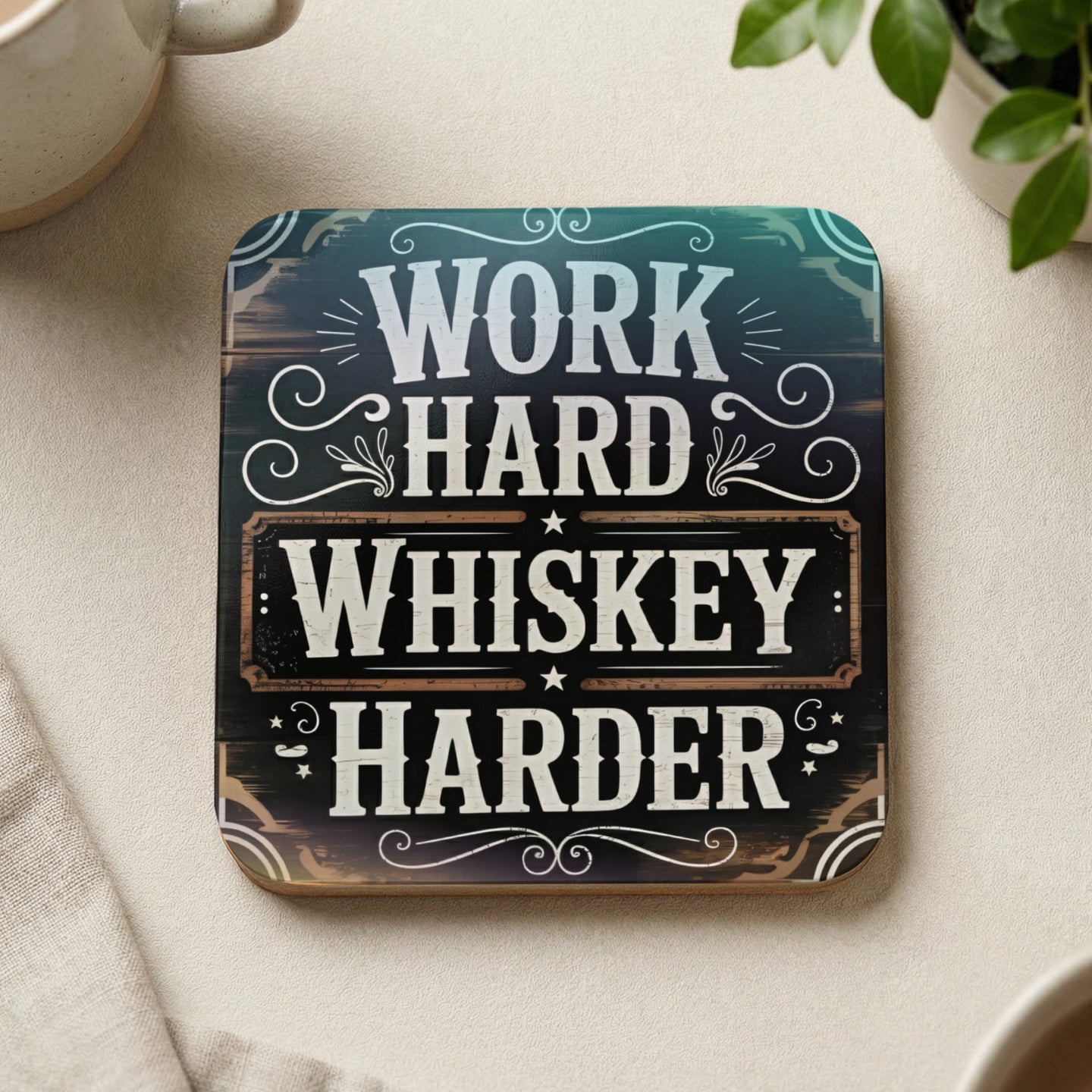 Coaster with "WORK HARD WHISKEY HARDER" text on wood grain background.