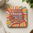 Square coaster with "Without change there will be no butterflies" and colorful floral design.