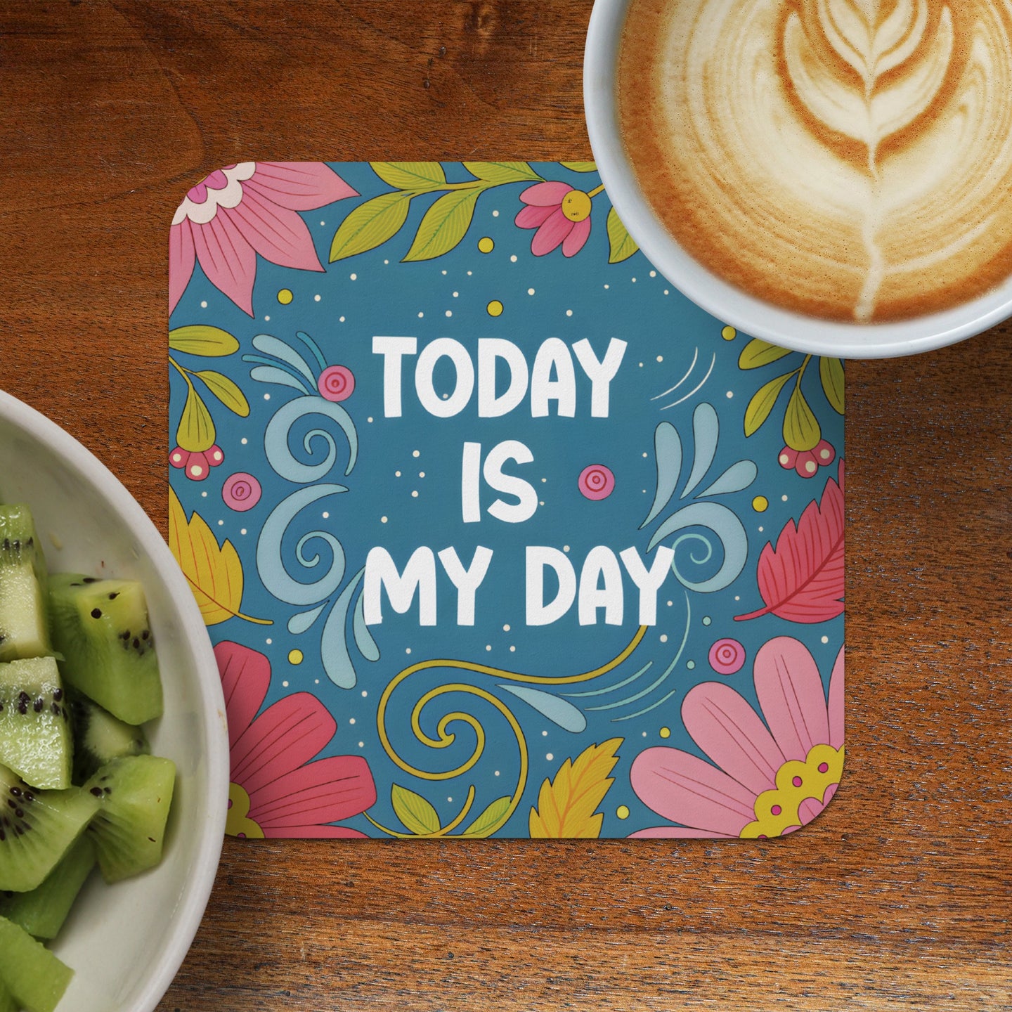 Blue coaster with floral design and "TODAY IS MY DAY" text.