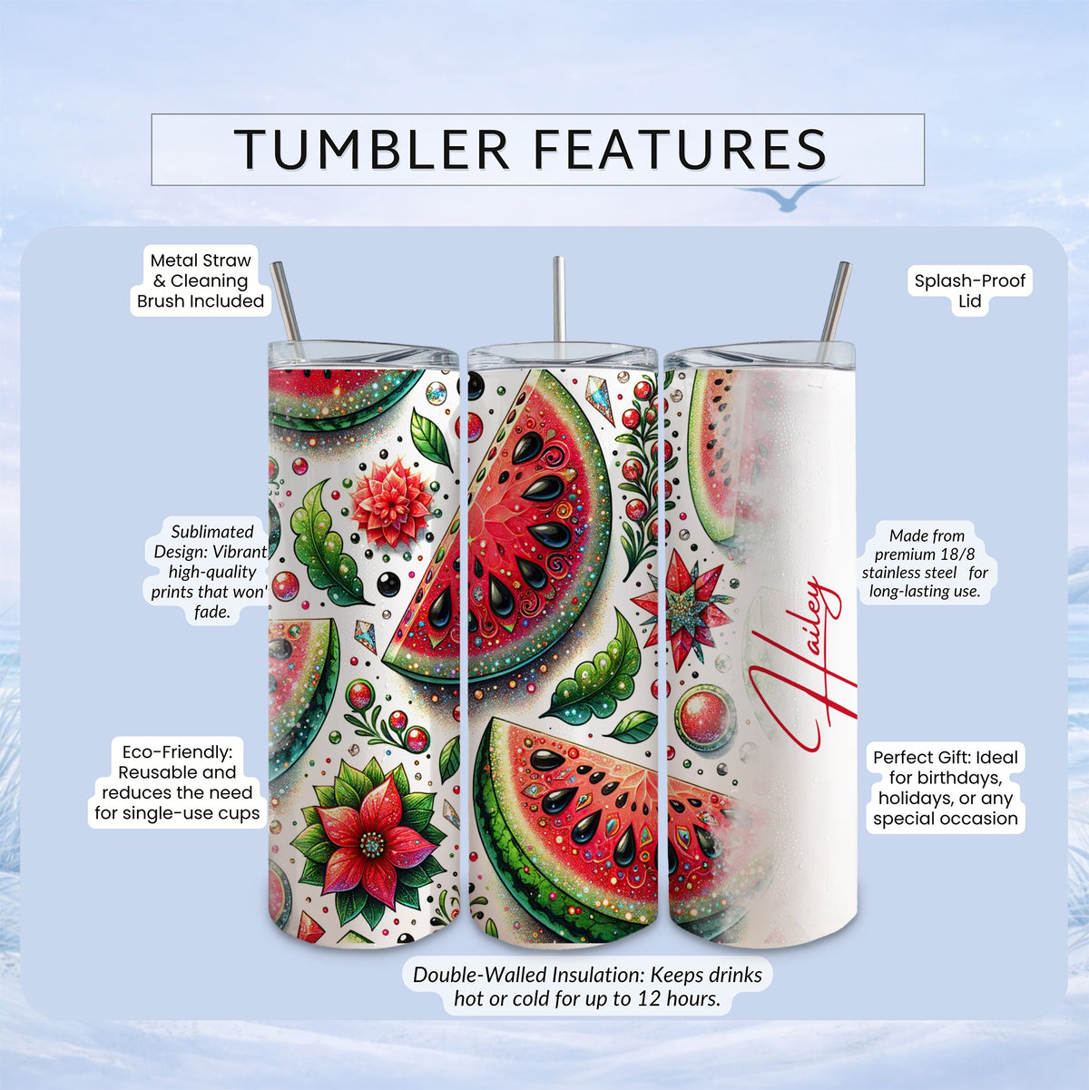 TUMBLER FEATURES: watermelon design, stainless steel, splash-proof lid, 12-hour insulation.