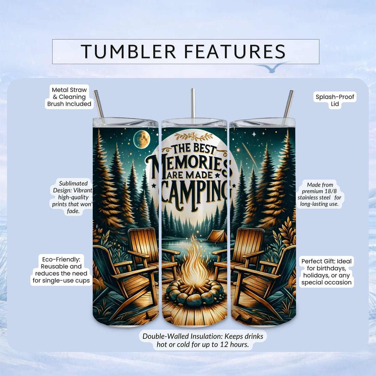 TUMBLER FEATURES: "The Best Memories Are Made Camping" design with nature scene.