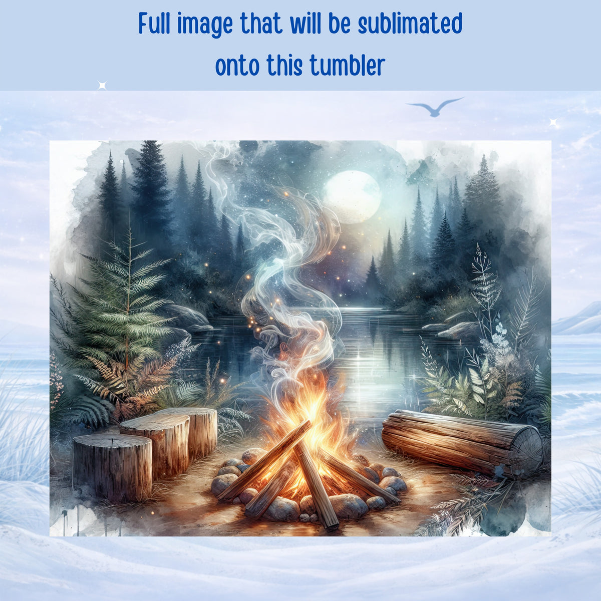 Campfire on a lake with a moonlit sky, with text "Full image that will be sublimated onto this tumbler".