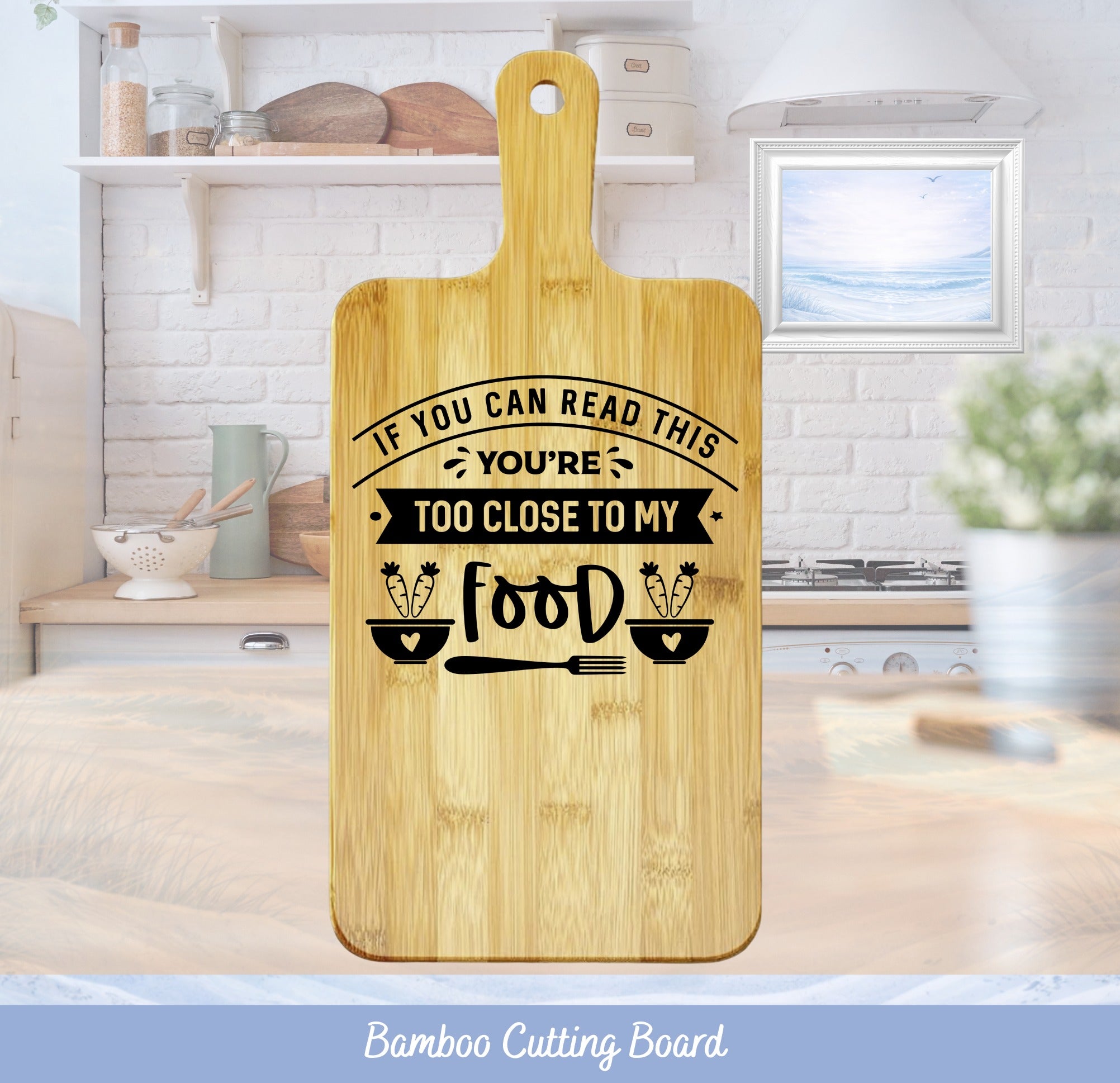 Bamboo cutting board with "If you can read this, you're too close to my food" text.