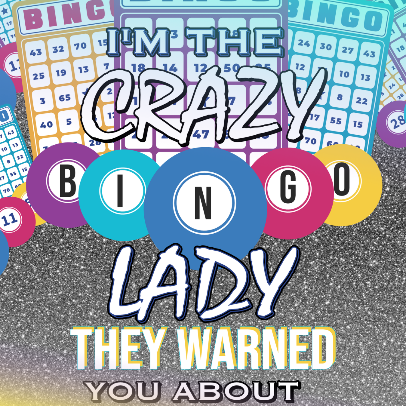 Bingo cards with "I'm the crazy lady they warned you about" text.