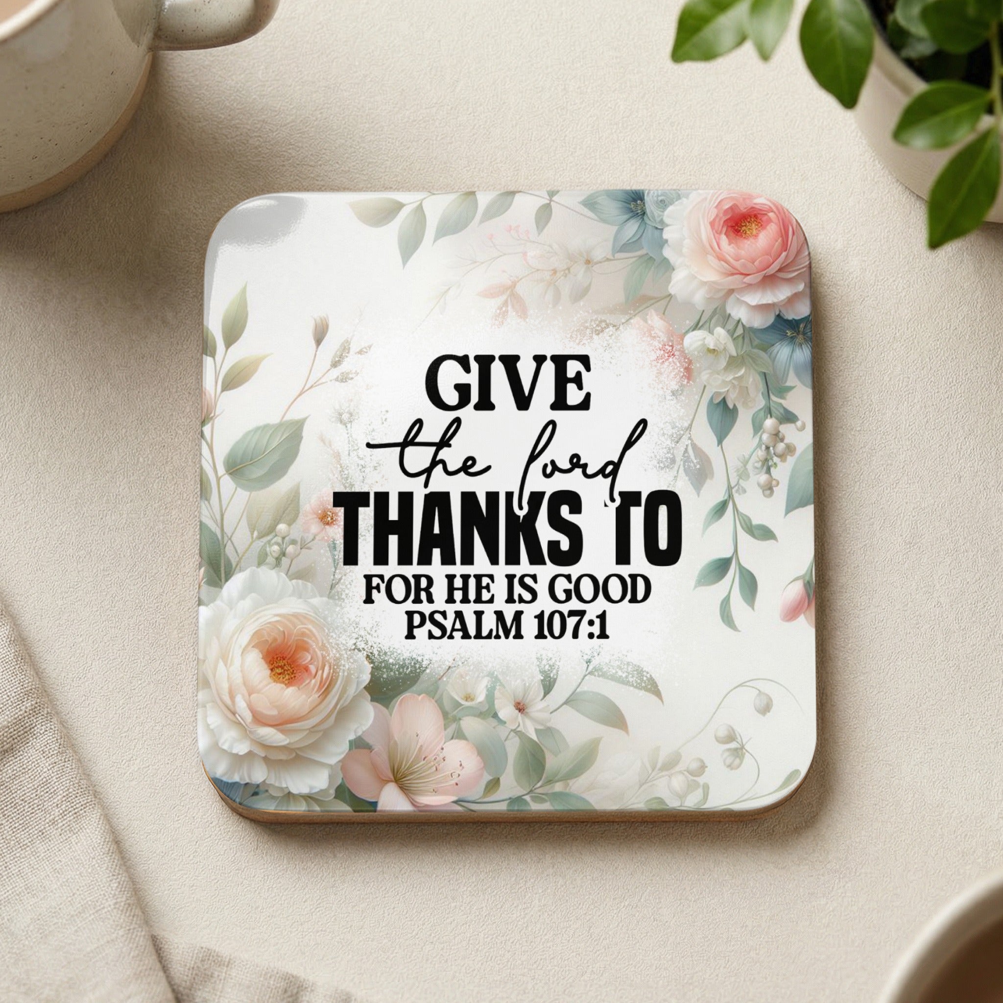Square coaster with floral design and Bible verse "Give thanks to the Lord".