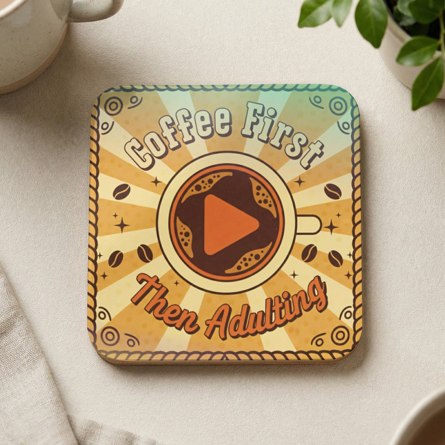 Square coaster with "Coffee First Then Adulting" and coffee cup graphic.