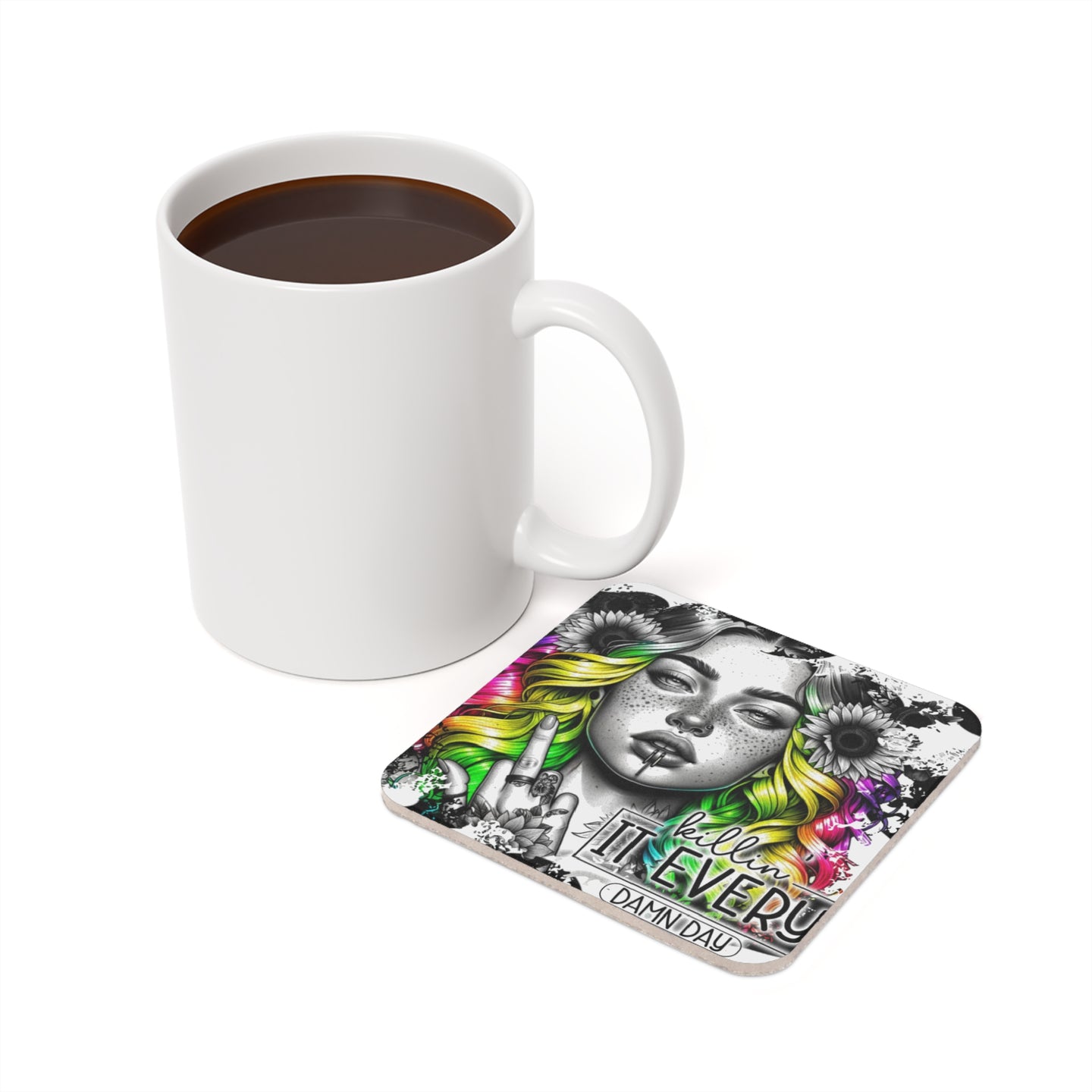 Coaster with colorful portrait of woman and text "KILLIN IT EVERY (DAMN) DAY".