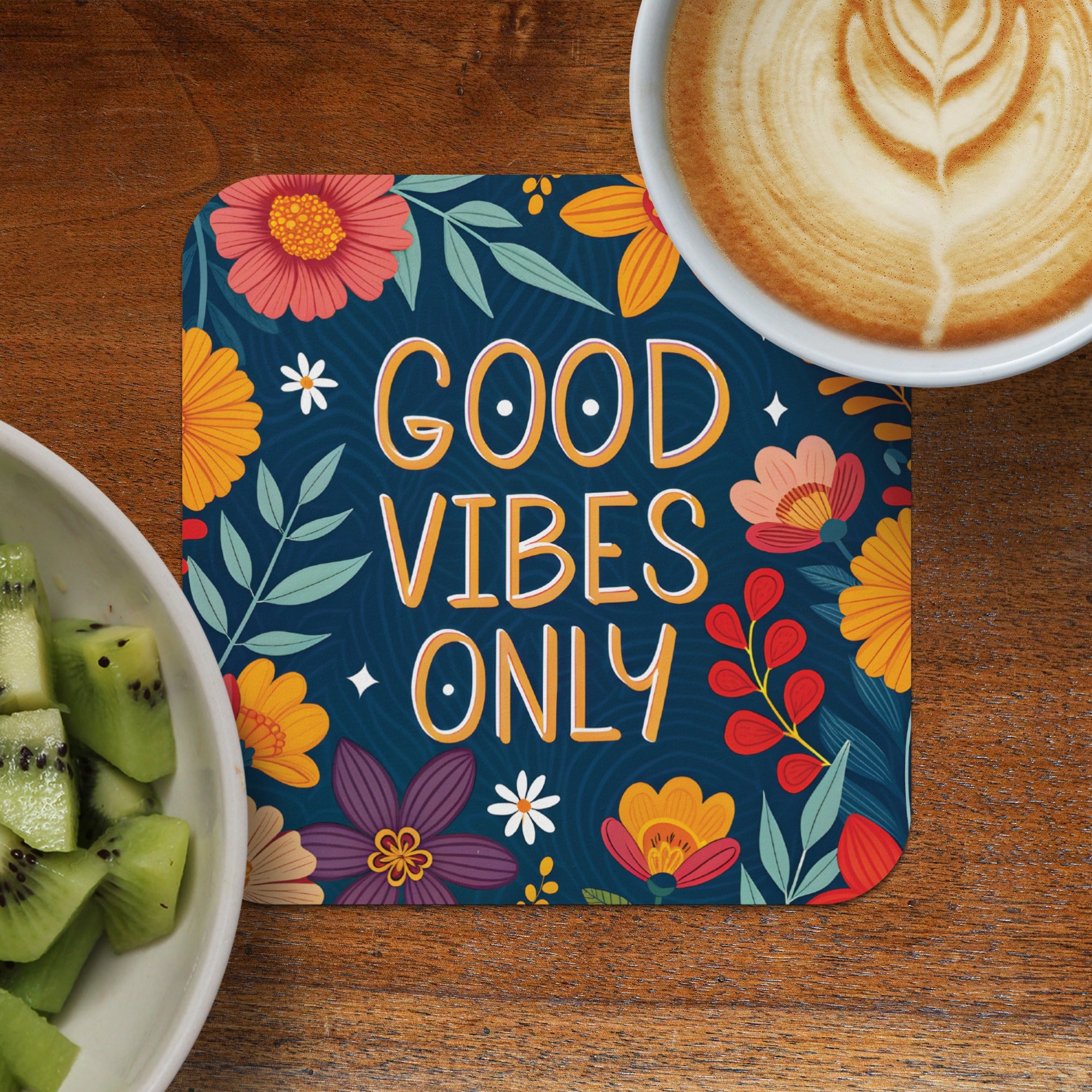 Coaster with "GOOD VIBES ONLY" text and floral design.