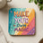 Coaster with "Make Your Own Magic" text against a rainbow and star background.