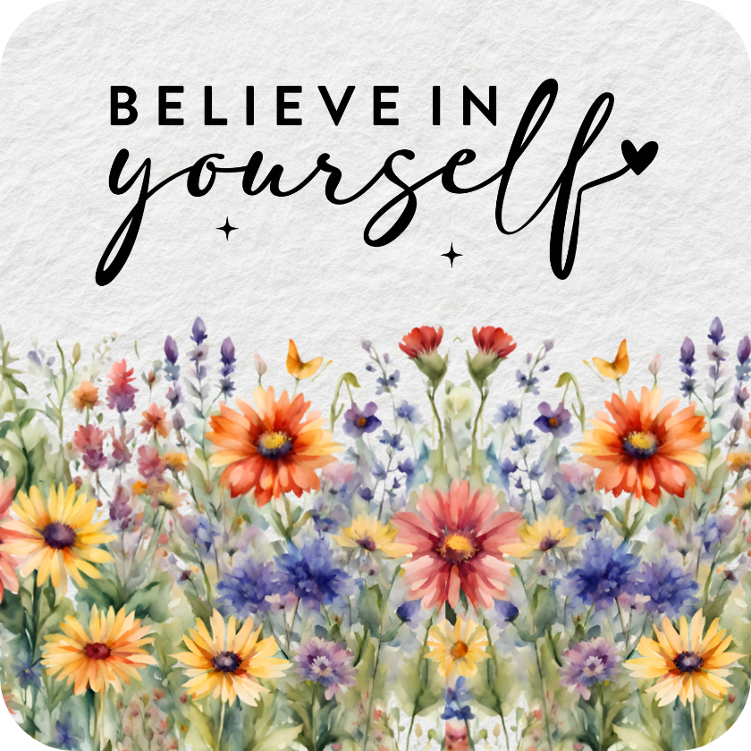 Watercolor wildflowers with "Believe in yourself" text and stars.
