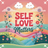 Self Love Matters text with colorful rolling hills and flowers.