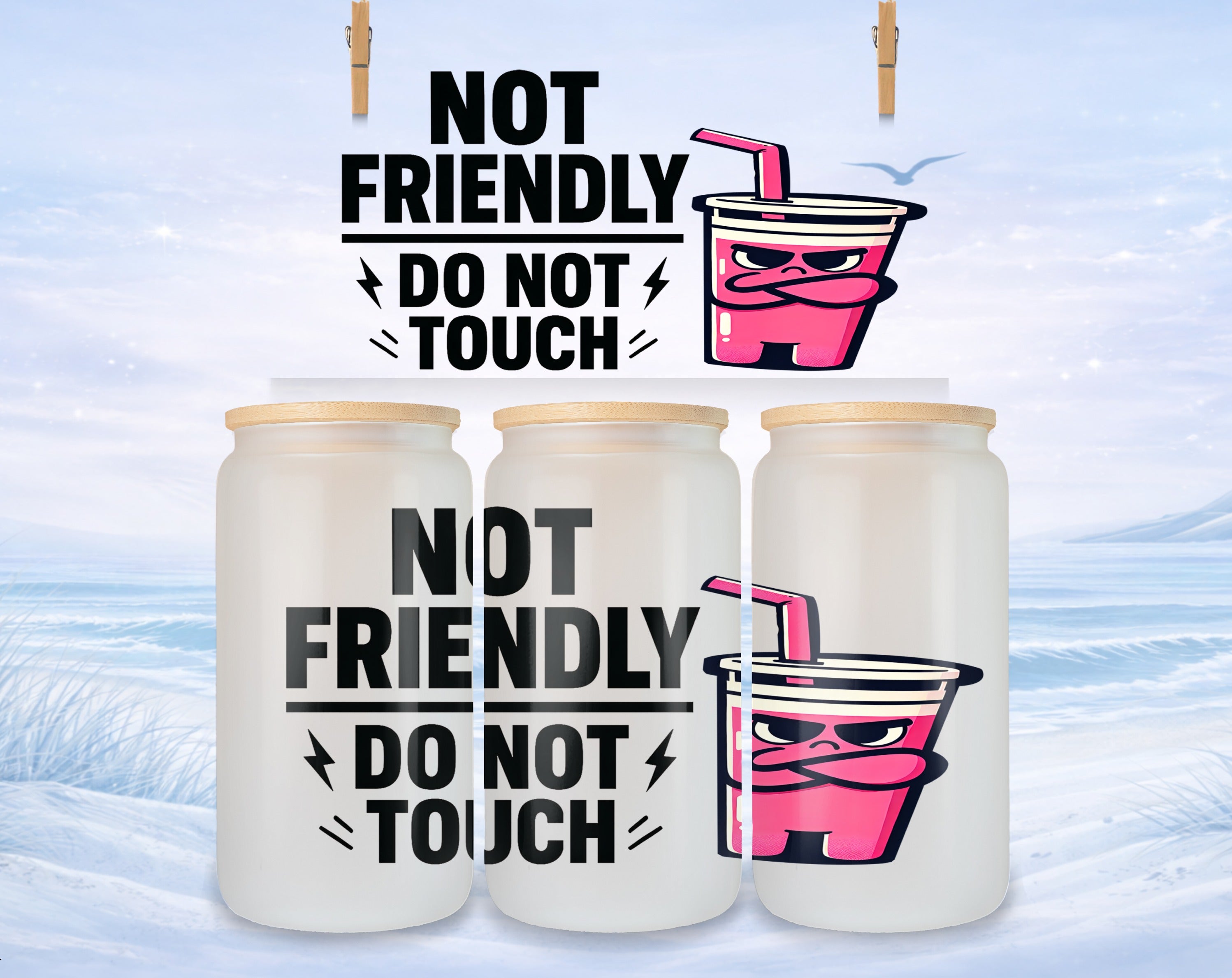 Frosted glass tumbler with "NOT FRIENDLY DO NOT TOUCH" text and angry cup graphic.