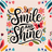 "Smile and Shine" text with butterflies and flowers design.