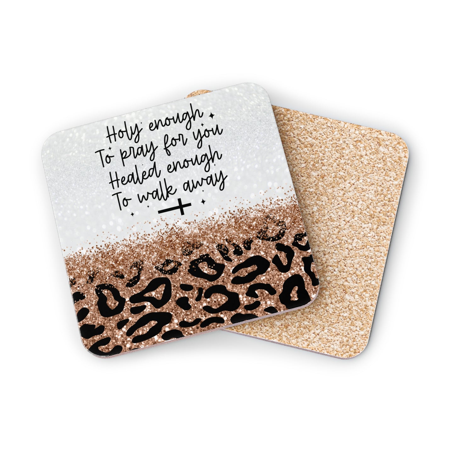 Coaster with leopard print and "Holy enough. To pray for you. Healed enough. To walk away."