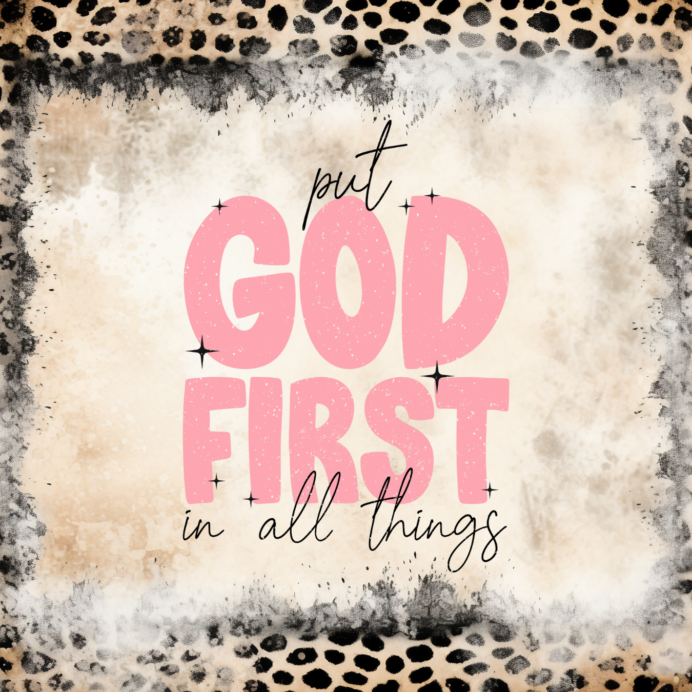 Put God First in all things text with leopard print border.