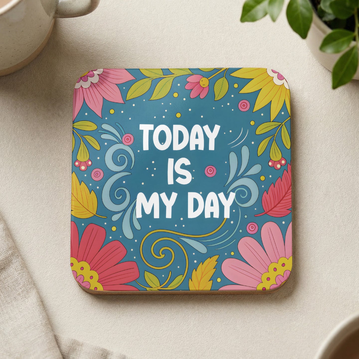 Square coaster with floral design and text "TODAY IS MY DAY".