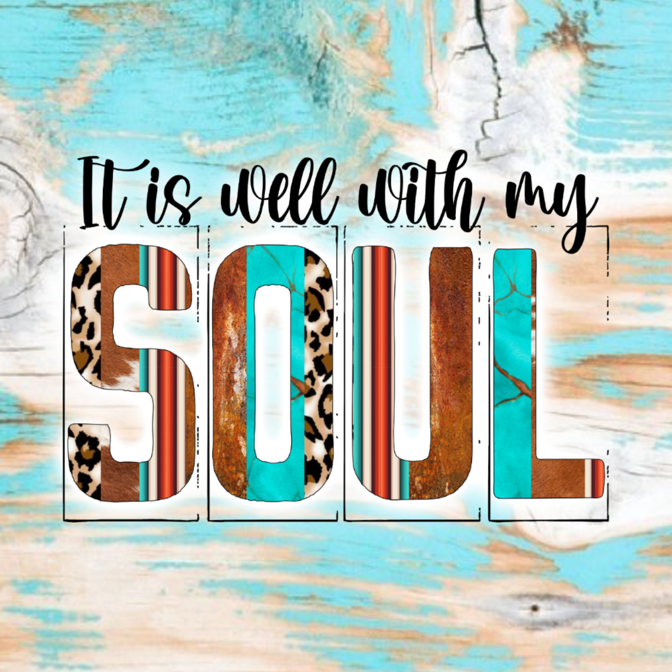 "It is well with my SOUL" text with distressed wood and turquoise background.
